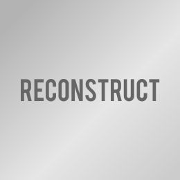 ReConstruct
